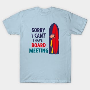 Sorry I Can't I Have Board Meeting Funny T-Shirt